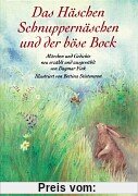 Das Häschen Schnuppernäschen und der böse Bock: Märchen und Gedichte für Kinder von drei bis fünf Jahren
